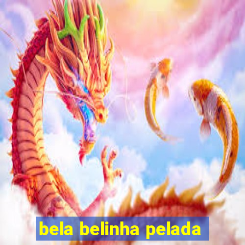 bela belinha pelada